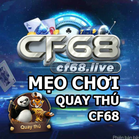 Hack game với Mẹo chơi quay thú cf68 club chỉ được chia sẻ nội bộ