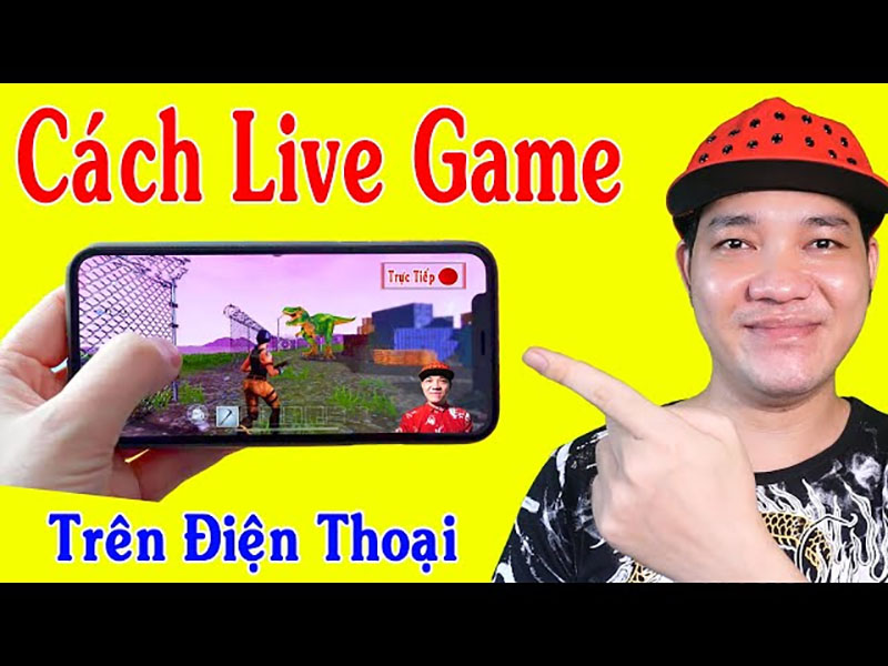 Thực hiện theo các bước hướng dẫn cách chơi game phát trực tiếp