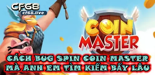 Cách Bug Spin Coin Master Mà Anh Em Tìm Kiếm Bấy Lâu