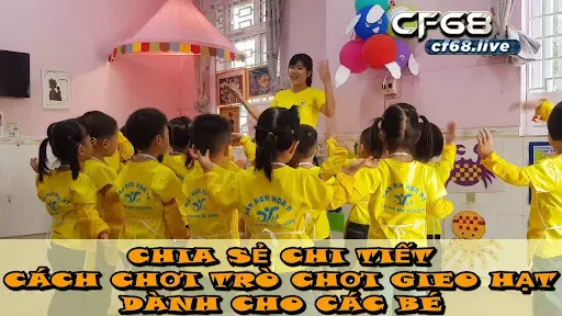 Cách chơi trò chơi gieo hạt nảy mầm Cf68 hướng dẫn bạn 