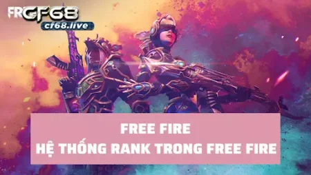 Các rank trong free fire – Cùng nhà cái cf68 tìm hiểu