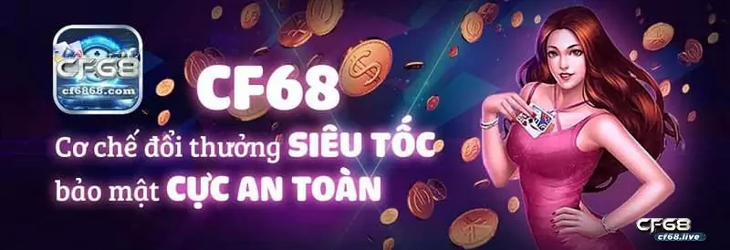 Bật mí anh em về CF68 tai game trong vòng vài phút