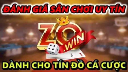 Zowin – đánh giá sân chơi uy tín dành cho tín đồ cá cược