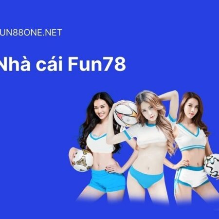 Fun78 – Cập nhật link vào Fun78 uy tín mượt nhất hiện nay