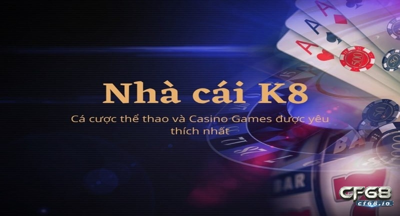 K8 com- Nhà cái trực tuyến uy tín và đáng tin cậy