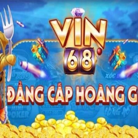 Vin 68 Club – Sân chơi thu hút tiền tài cho cược thủ