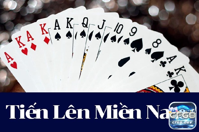 Tiến lên miền nam - game bài online đổi thưởng phổ biến nhất hiện nay