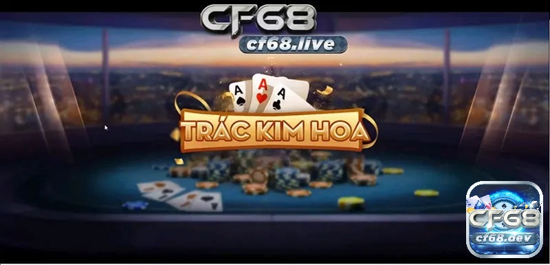 Trác Kim Hoa là một game bai online hay, độc đáo và thú vị.