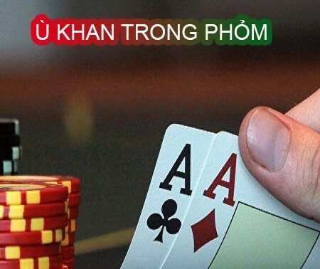 Ù khan là gì? Tổng hợp các kiểu ù khác trong game bài Phỏm