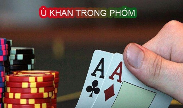 Ù khan là gì? Tổng hợp các kiểu ù khác trong game bài Phỏm