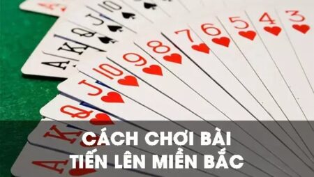 Cách chơi tiến lên miền bắc: Chiến thuật chơi hay từ cao thủ