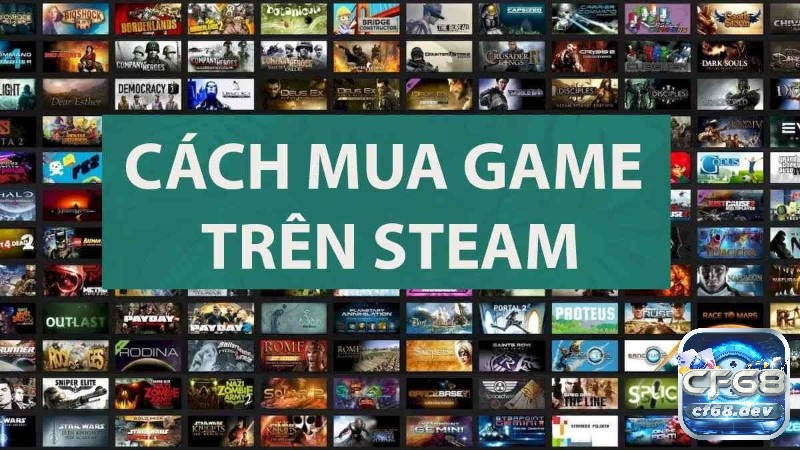 CF68.WORLD chia sẻ các cách mua game trên steam cực chi tiết và nhanh chóng