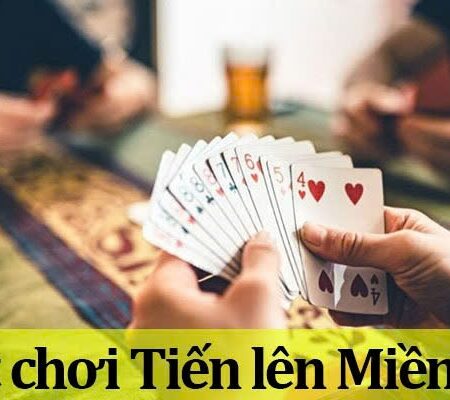 Tiến lên miền bắc luật: Chiến thuật chơi nắm chắc phần thắng