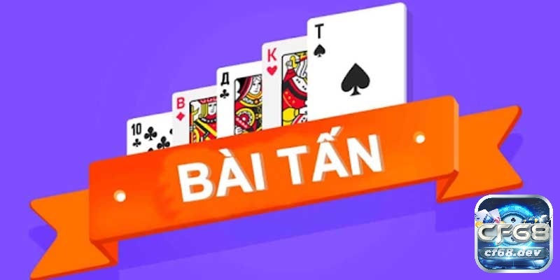 Chơi game đánh bài tấn siêu hấp dẫn, giải trí cùng CF68