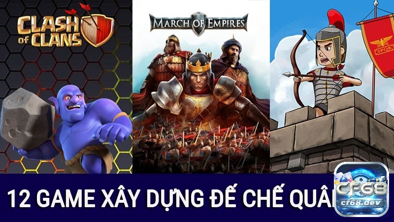 Khám phá top game chiến thuật xây dựng quân đội hay mobile cùng CF68 ngay nhé!