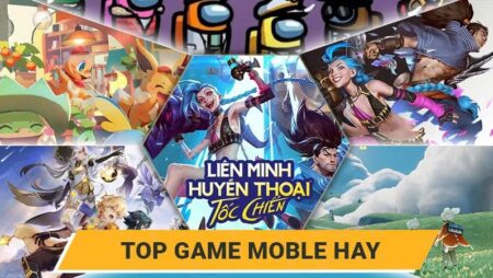 Game mobile hay: Top các game hay và nhiều người chơi nhất