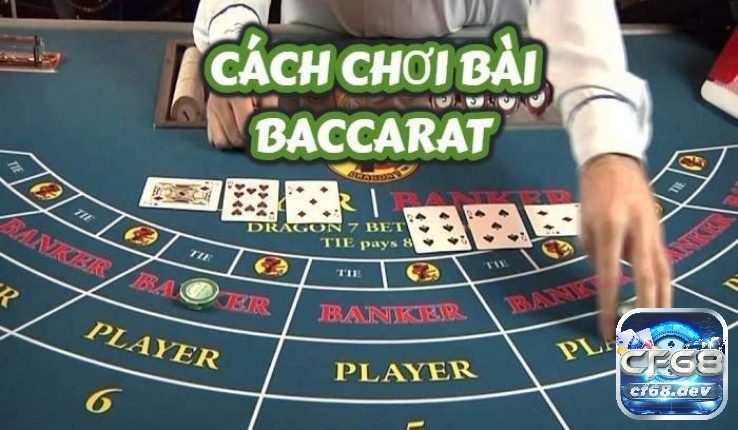 Nắm thông tin về luật chơi baccarat để tham gia chơi hiệu quả