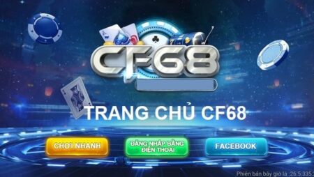 CF68.live – Cổng game cá cược trực tuyến uy tín và chất lượng