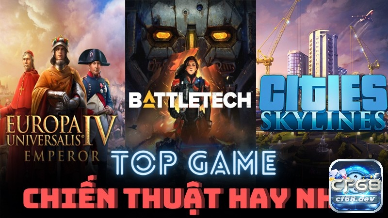 Khám phá top game chiến thuật quân sự cho pc cùng CF68 nhé!