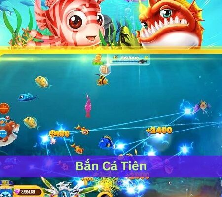 Bắn cá tiên – Cổng game bắn cá uy tín chất lượng số 1 Việt Nam